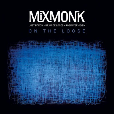 Mixmonk - Joey Baron - Bram de Looze - Robin Verhe On the loose (CD)