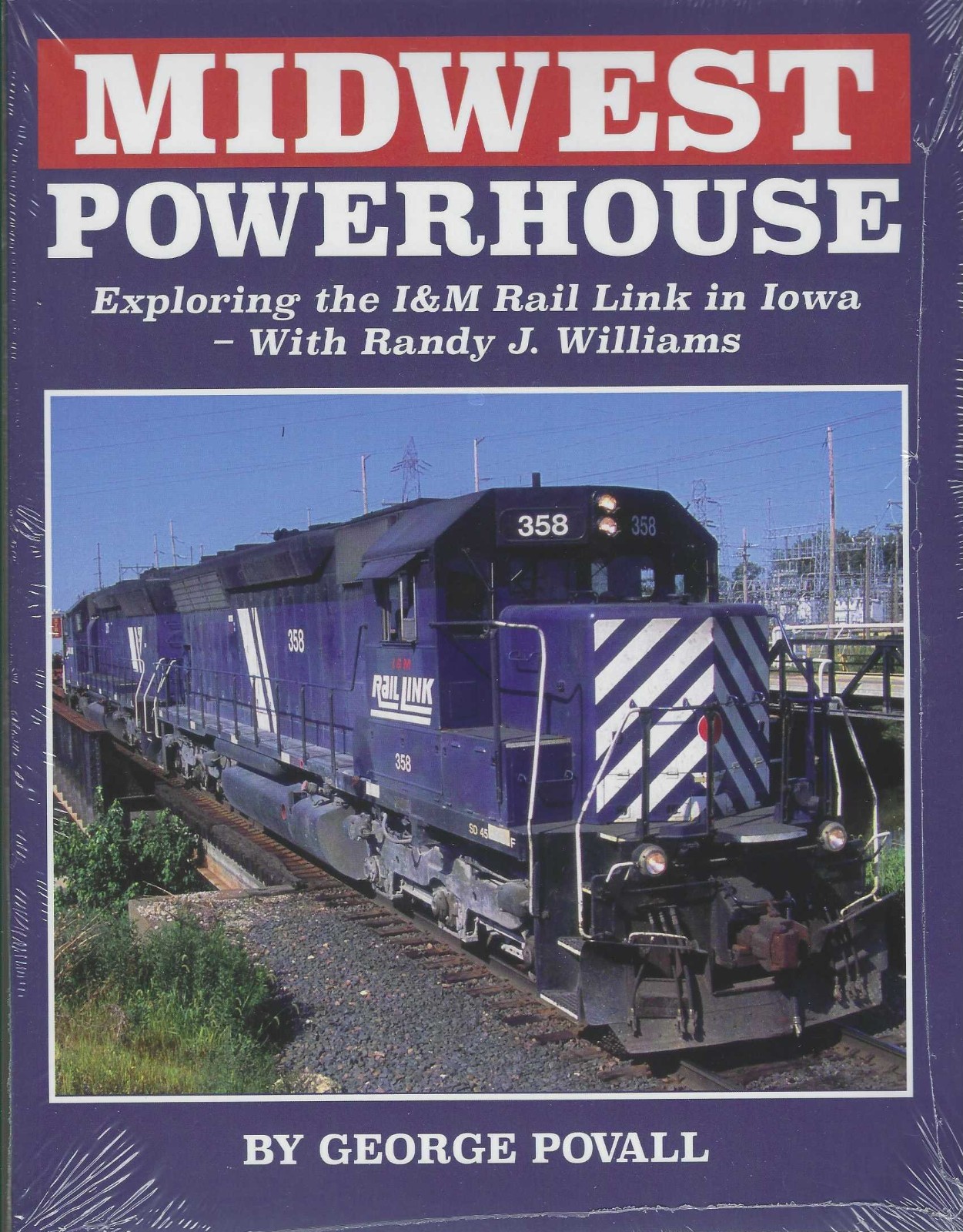 MIDWEST POWERHOUSE Exploring the I&M RAIL LINK in Iowa - (BRAND NEW BOOK)