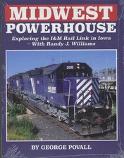 MIDWEST POWERHOUSE Exploring the I&M RAIL LINK in Iowa - (BRAND NEW BOOK)