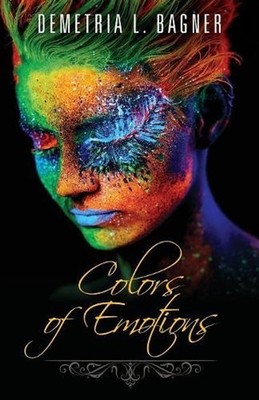 Colors of Emotions by Demetria L. Bagner (English) Paperback Book