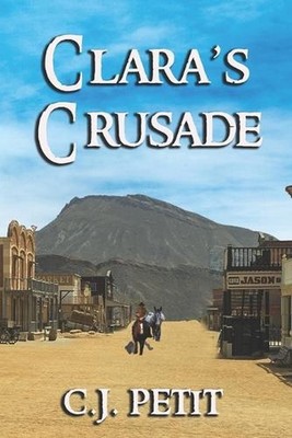 Clara's Crusade by C.J. Petit Paperback Book