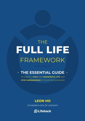 The Full Life Framework, The Essential Guide: To Create a Rich and Meaningfu...