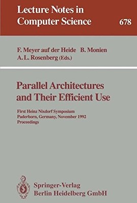 PARALLEL ARCHITECTURES AND THEIR EFFICIENT USE: FIRST By Meyer Auf Friedhelm Der