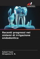 Sohail Yasin (U. A.) | Recenti Progressi Nei Sistemi Di Irrigazione Endodontica