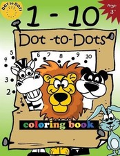 1-10 Dot-to-Dots and coloring book: Children Activity Connect the dots, Coloring