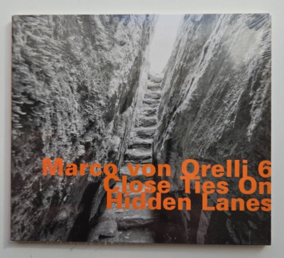 Marco Von Orelli 6 - Close Ties On Hidden Lanes - CD 2012 NEW & SEALED Jazz