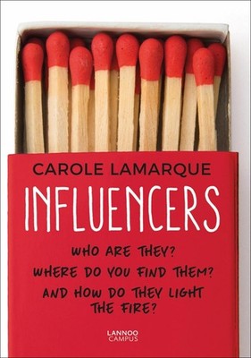 Influencers: Who are they? Where do you find them? And how do they light the fir