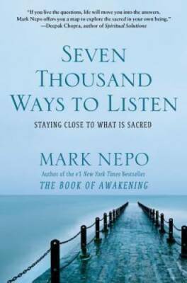 Seven Thousand Ways to Listen: Staying Close to What Is Sacred - GOOD