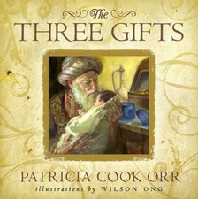 THE THREE GIFTS By Patricia Cook Orr & Wilson Ong - Hardcover **Mint Condition**