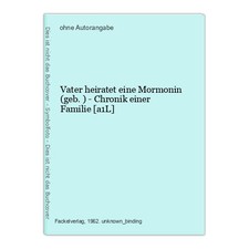 Vater heiratet eine Mormonin (geb.) - Chronik einer Familie [a1L]