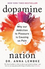Dopamine Nation Why our Addiction to Pleasure is Causing us Pain Book NEW