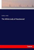 Emily S. Holt | The White Lady Of Hazelwood | Taschenbuch | Englisch (2021)