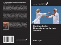 El úLtimo Baile: Dimensiones De La Vida Humana Saibal Gupta Taschenbuch Spanisch