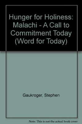 Hunger nach Heiligkeit: Maleachi - Ein Aufruf zum Engagement heute (Wort für heute), Gauk