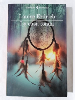 La Casa Tonda Buch Louise Erdrich Feltrinelli 2013 Roman Indianerreservat