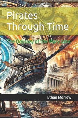 Piraten durch die Zeit: Die Odyssee der Mary Jane von Ethan J. Morrow Taschenbuch 