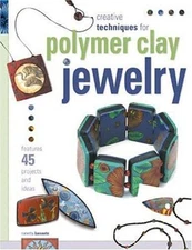 Creative Techniques for Polymer Clay Jewelry by Bananto, Nanetta