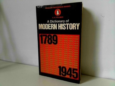 A Dictionary of Modern History 1789-1945 Palmer, A. W.: