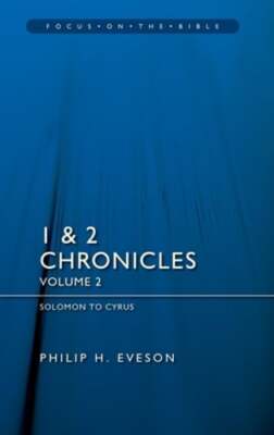 1 & 2 Chronicles Vol 2: Solomon to Cyrus by Philip H Eveson: New