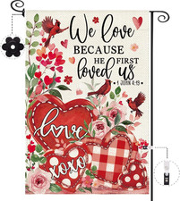 Valentine's Day Double-Sided Garden Flag - We Love Because He First Loved Us
