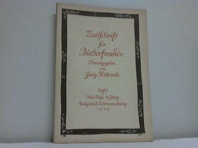 Witkowski, Prof. Dr. Georg (Hrsg.): Zeitschrift für Bücherfreunde. 6 Hefte ...