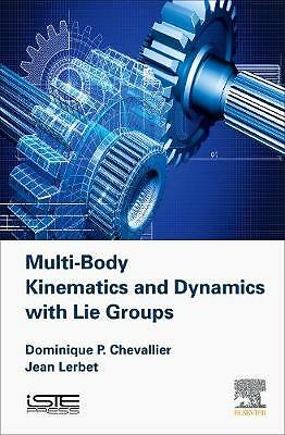 Multi-Body Kinematics and Dynamics with Lie Groups Chevallier Lerbet Hardback