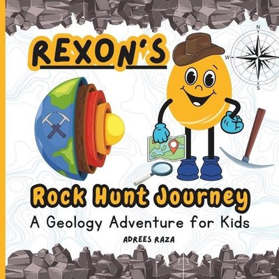 Rexon's Rock Hunt Journey: A Geology Adventure for Kids by Adrees Raza Paperback