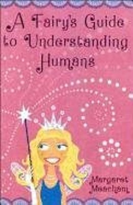 A Fairy's Guide to Understanding Humans Hardcover Margaret Meacha
