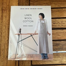 Linen, Wool, Cotton : 25 Simple Projects to Sew with Natural Fabrics by Akiko...