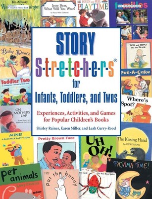 Story S-t-r-e-t-c-h-e-r-s  for Infants, Toddlers, and Twos: Experiences, Ac...
