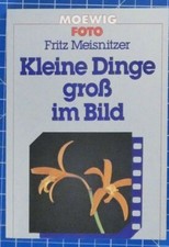 Fritz Meisnitzer Kleine Dinge groß im Bild Moewig Foto B18951