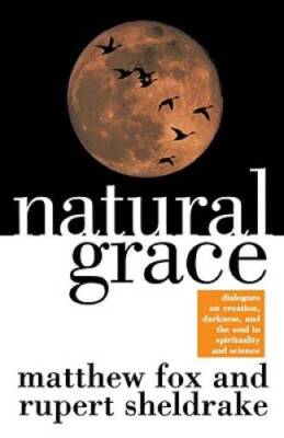 Natural Grace: Dialogues on creation, darkness, and the soul in spiritual - GOOD