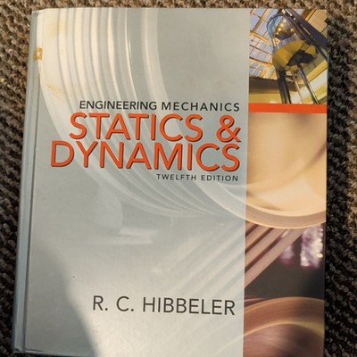 Engineering mechanics Statics and Dynamics 12th edition R C Hibbeler