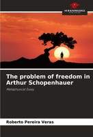 The Problem Of Freedom In Arthur Schopenhauer Metaphysical Essay Veras Buch 2024