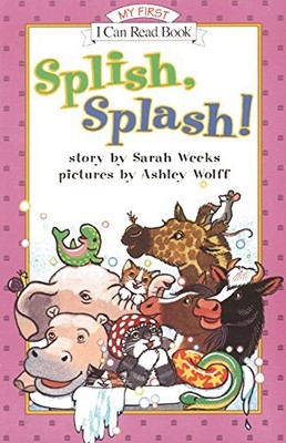 SPLISH, SPLASH! (MY FIRST I CAN READ) By Sarah Weeks & Ashley Wolff *BRAND NEW*