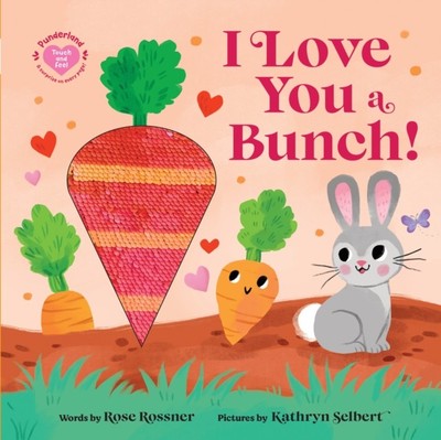I Love You a Bunch! by Rose Rossner (Board book)