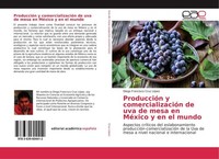 ProduccióN Y ComercializacióN De Uva De Mesa En MéXico Y En El Mundo Diego Franc