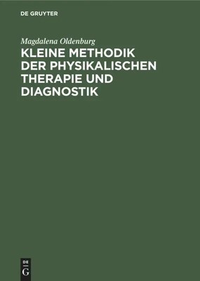 Magdalena Oldenburg | Kleine Methodik der physikalischen Therapie und Diagnostik