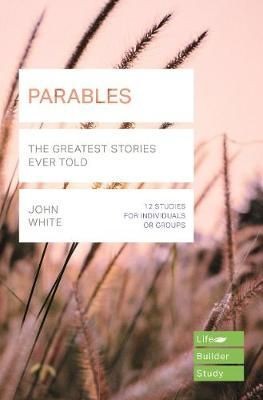 Parables (Lifebuilder Study Guides) by John White (Paperback Book)