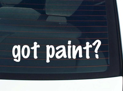 got paint? CAR DECAL BUMPER STICKER VINYL FUNNY JOKE WINDOW