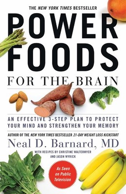 Power Foods for the Brain: An Effective 3-Step Plan to Protect Your Mind and...