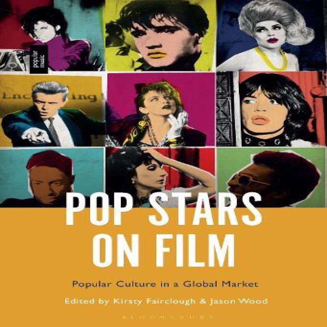 Pop Stars on Film Popular Culture in a Global Market Bloomsbury P
