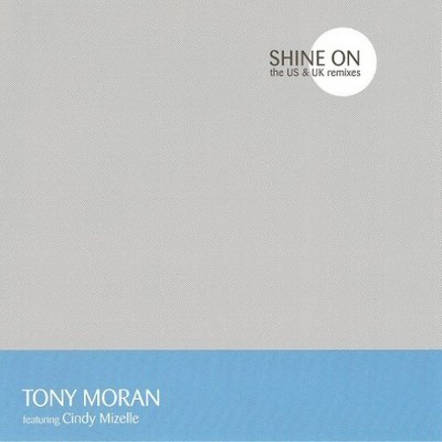 TONY MORAN FEATURING CINDY MIZELLE - SHINE ON U.S. CD-SINGLE 2000 8 TRACKS