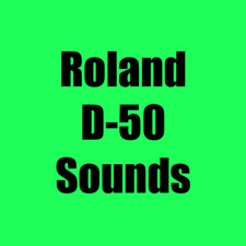 Sounds for Roland D-50, D-550, D-05 Synthesizers