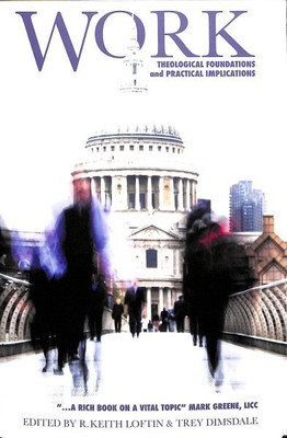 Work : Theological Foundations and Practical Implications, Paperback by Lofti...