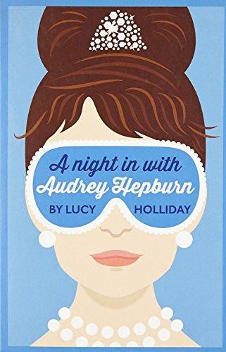 A NIGHT IN WITH AUDREY HEPBURN: Book 1 - Holliday, Lucy