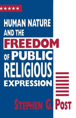 Human Nature and the Freedom of Public Religious Expression Stephen G. Post Buch
