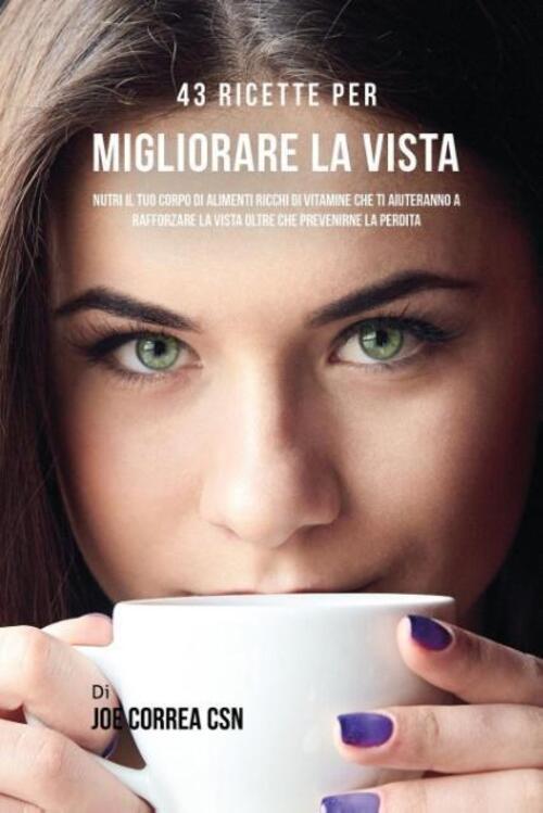 Thumbnail - 43 Ricette Per Migliorare La Vista Joe Correa Taschenbuch Paperback