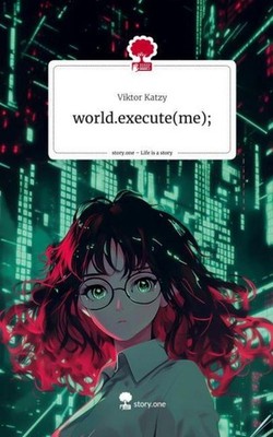 world.execute(me) . Life is a Story - story.one Viktor Katzy