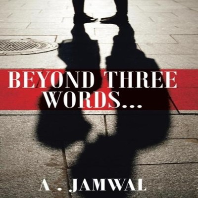 BEYOND THREE WORDS A. Jamwal Hardcover Author Solutions Inc
